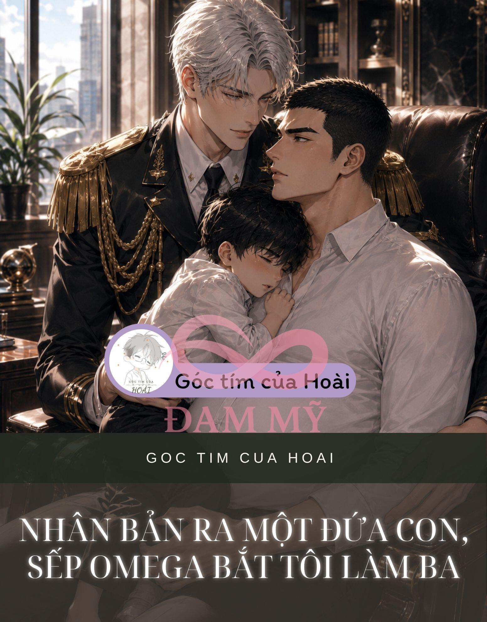 Nhân Bản Ra Một Đứa Con, Sếp Omega Bắt Tôi Làm Ba