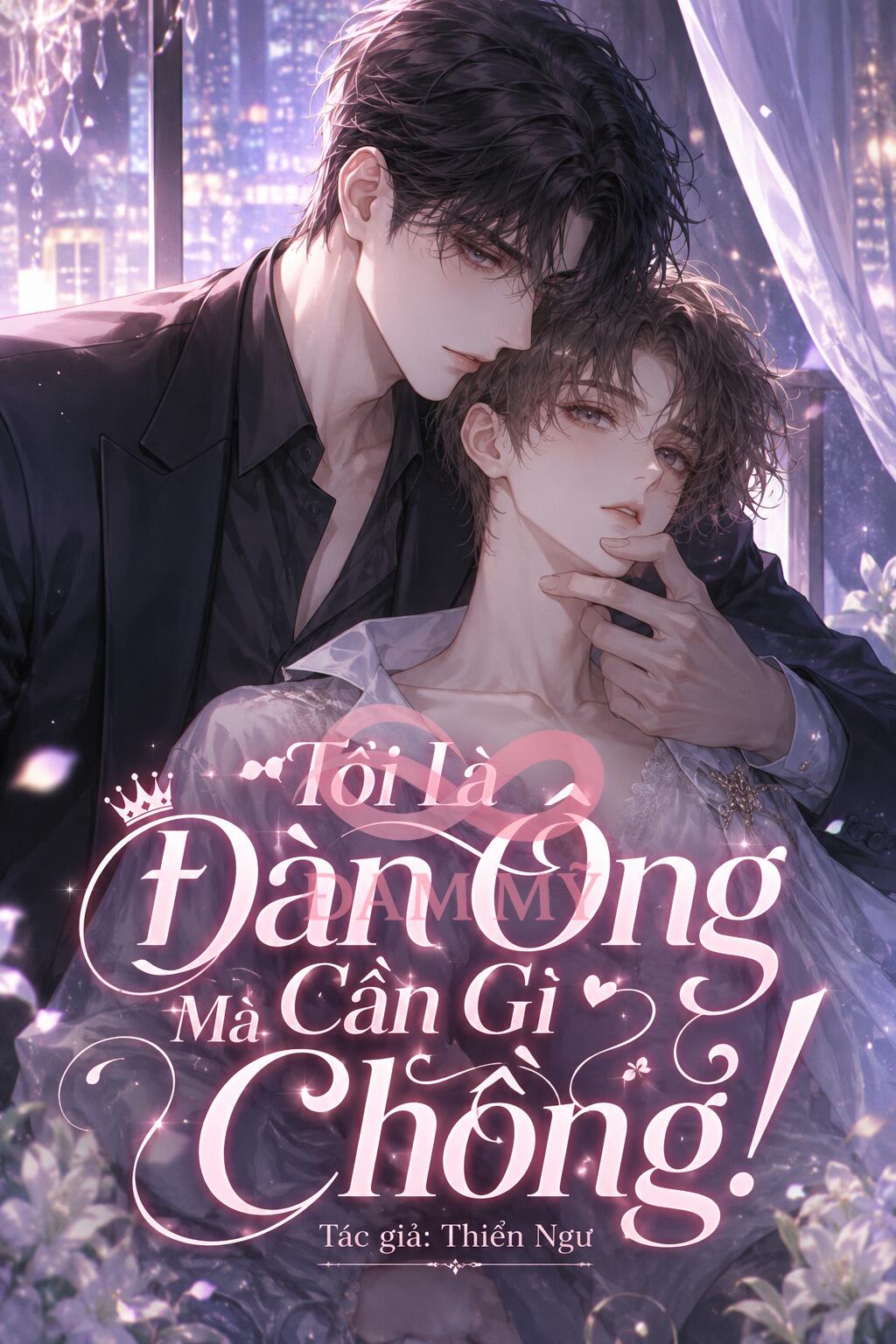 Tôi Là Đàn Ông Mà Cần Gì Chồng!