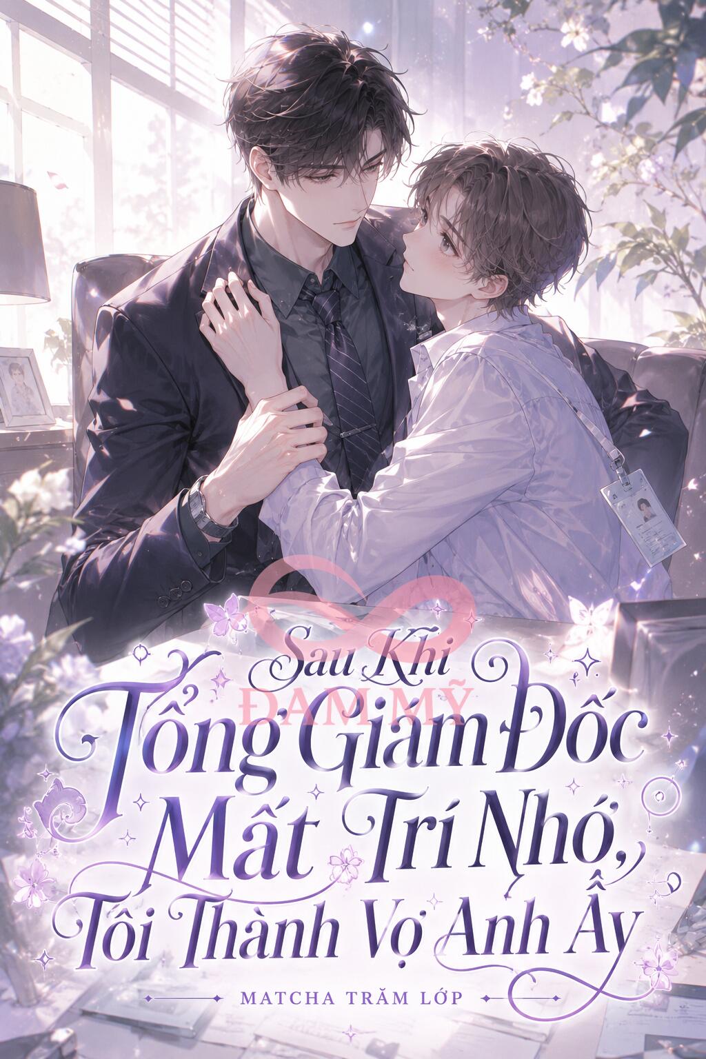 Sau Khi Tổng Giám Đốc Mất Trí Nhớ, Tôi Thành Vợ Anh Ấy