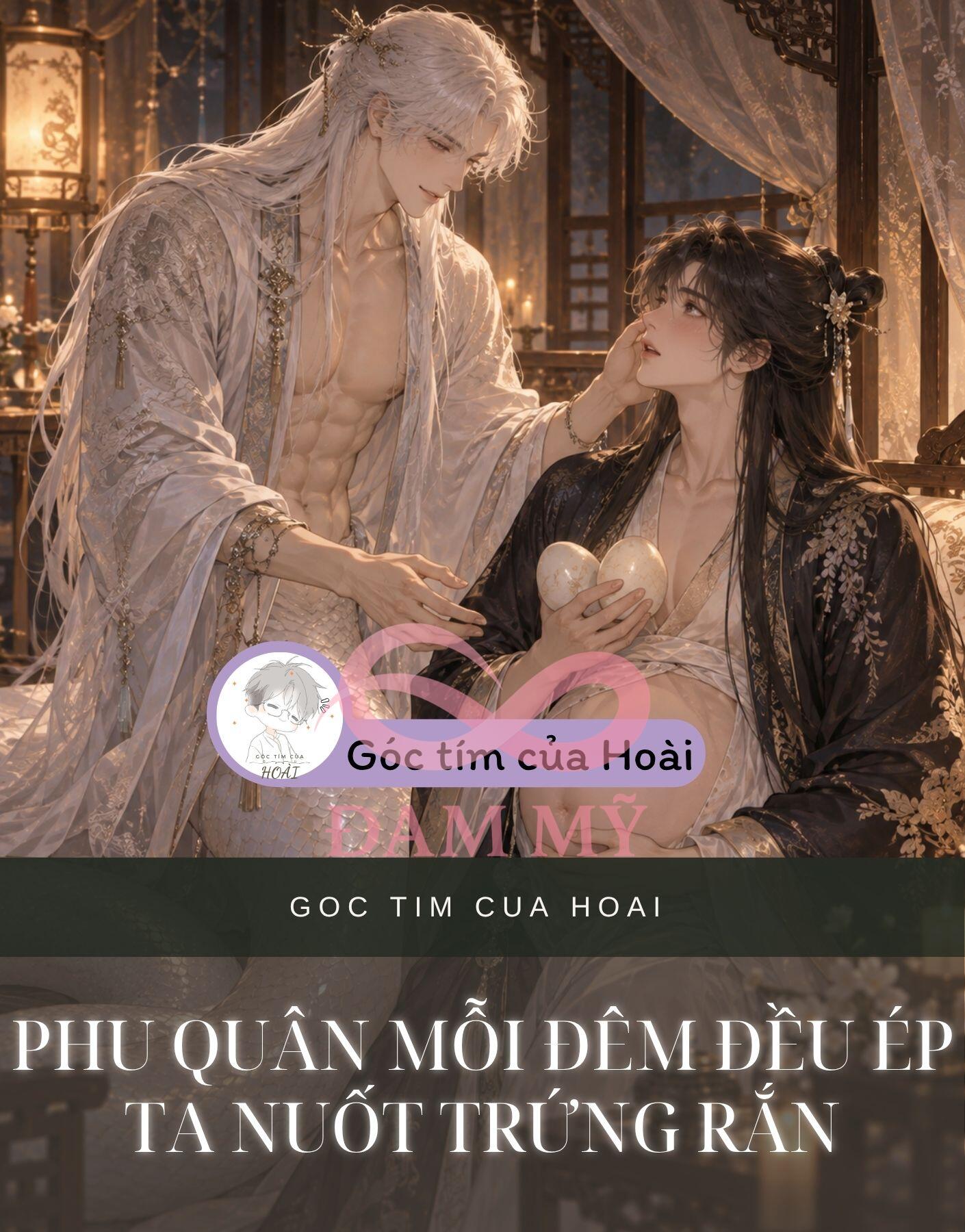 PHU QUÂN MỖI ĐÊM ĐỀU ÉP TA NUỐT TRỨNG RẮN