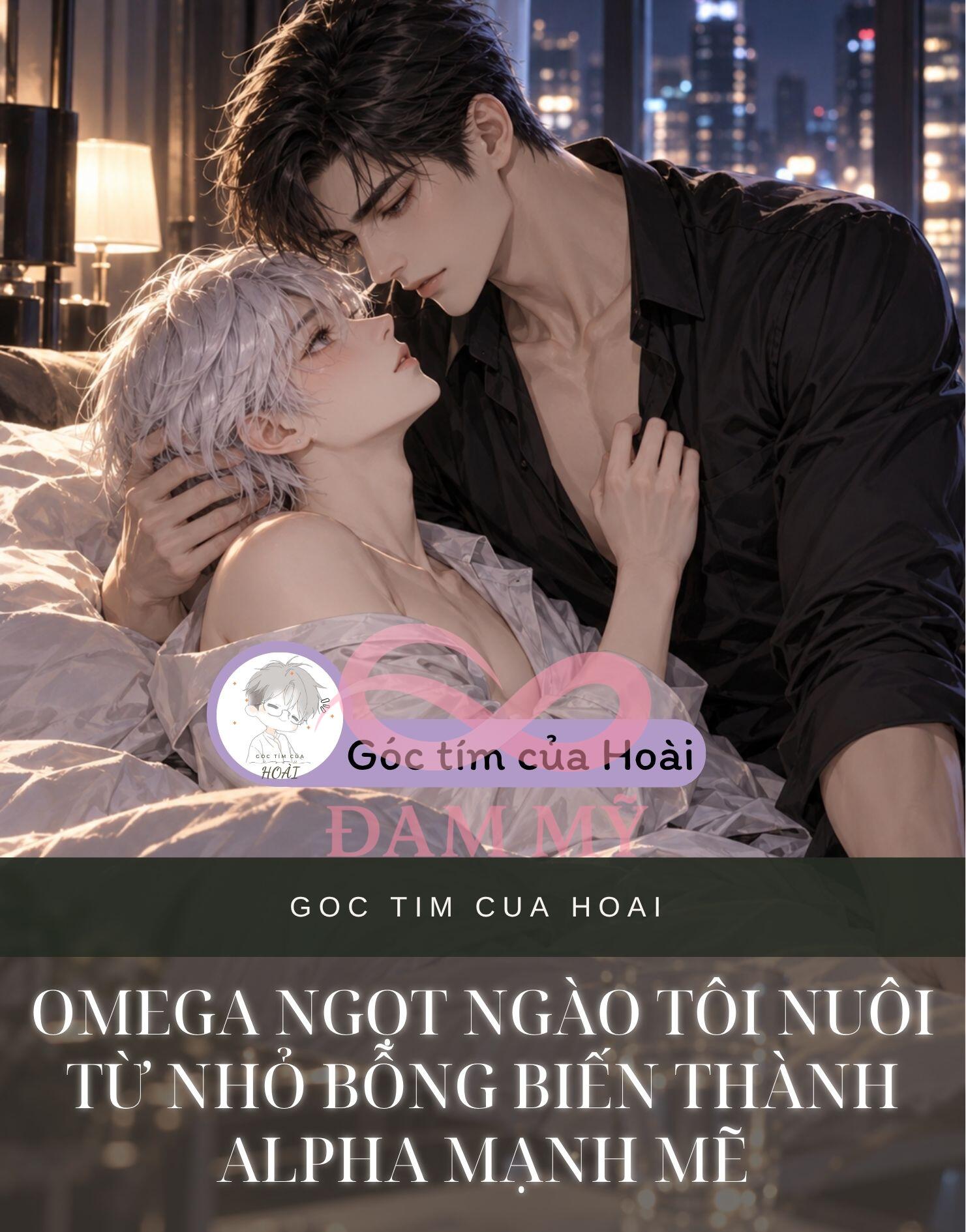 OMEGA NGỌT NGÀO TÔI NUÔI TỪ NHỎ BỖNG BIẾN THÀNH ALPHA MẠNH MẼ