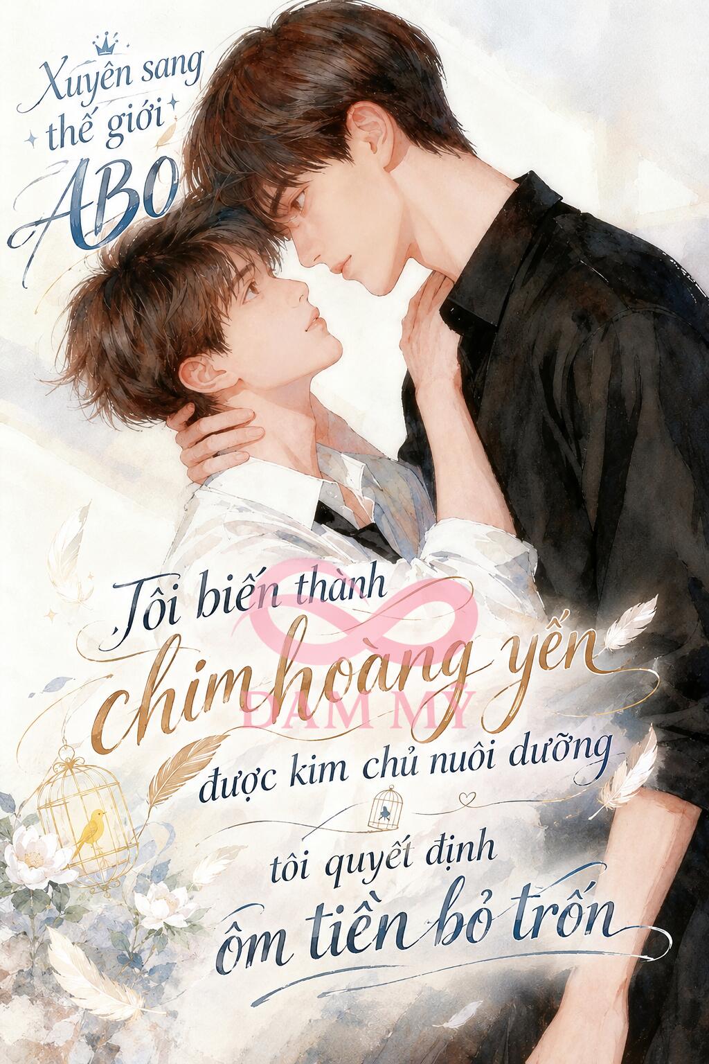 Xuyên sang thế giới ABO, tôi biến thành chim hoàng yến được kim chủ nuôi dưỡng, tôi quyết định ôm tiền bỏ trốn