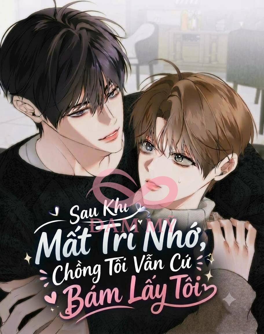 Sau Khi Mất Trí Nhớ, Chồng Tôi Vẫn Cứ Bám Lấy Tôi