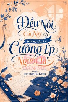 Đều Nói Cái Này Không Gọi Là Cưỡng Ép Người Ta