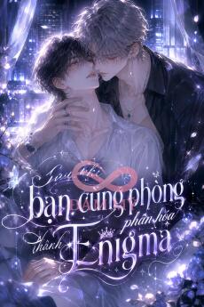Sau khi bạn cùng phòng phân hóa thành Enigma