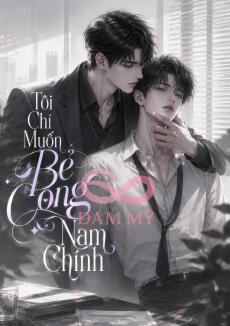 Tôi Chỉ Muốn Bẻ Cong Nam Chính