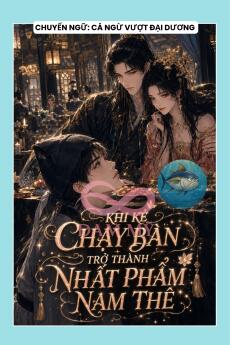 KHI KẺ CHẠY BÀN TRỞ THÀNH NHẤT PHẨM NAM THÊ