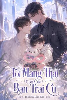 Tôi Mang Thai Con Của Bạn Trai Cũ