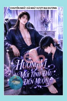 HƯƠNG VỊ MỐI TÌNH ĐẦU ĐẾN MUỘN