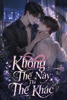 Không Thế Này Thì Thế Khác