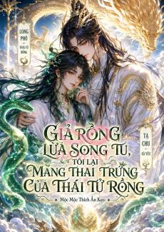 Giả Rồng Lừa Song Tu, Tôi Lại Mang Thai Trứng Của Thái Tử Rồng
