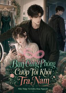 Bạn Cùng Phòng Cướp Tôi Khỏi Tra Nam