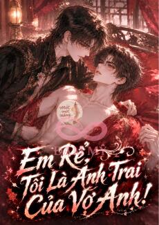 Em Rể, Tôi Là Anh Trai Của Vợ Anh!