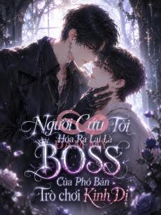Người Cứu Tôi Hóa Ra Lại Là Boss Của Phó Bản Trò chơi Kinh Dị