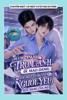 BỊ EM TRAI KẾ TRỘM ẢNH ĐI MẠO DANH, TÔI HỐT LUÔN NGƯỜI YÊU QUA MẠNG CỦA NÓ