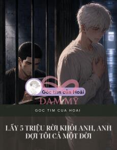 LẤY 5 TRIỆU RỜI KHỎI ANH, ANH ĐỢI TÔI CẢ MỘT ĐỜI