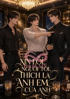 Xin Lỗi, Người Tôi Thích Là Anh Em Của Anh