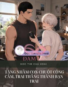 Tặng Nhầm Con Chuột Cộng Cảm, Trai Thẳng Thành Bạn Trai