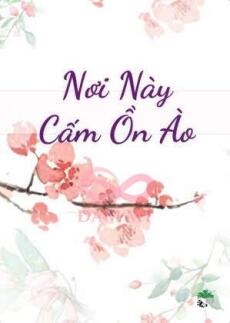 Nơi Này Cấm Ồn Ào!