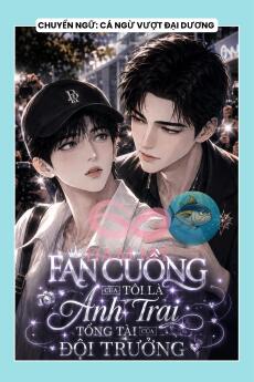 FAN CUỒNG CỦA TÔI LÀ ANH TRAI TỔNG TÀI CỦA ĐỘI TRƯỞNG