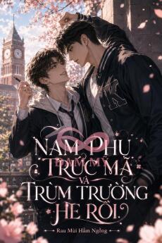 Nam Phụ Trúc Mã Và Trùm Trường HE Rồi