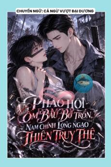 PHÁO HÔI ÔM BẦU BỎ TRỐN, NAM CHÍNH LONG NGẠO THIÊN TRUY THÊ