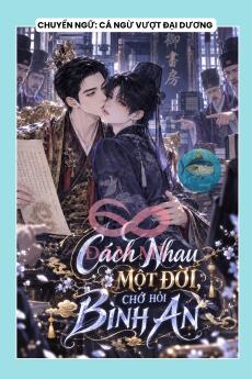 CÁCH NHAU MỘT ĐỜI, CHỚ HỎI BÌNH AN