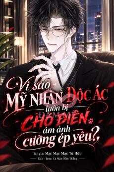 Vì sao mỹ nhân độc ác luôn bị chó điên ám ảnh cưỡng ép yêu?
