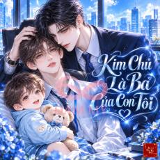 Kim Chủ Là Ba Của Con Tôi
