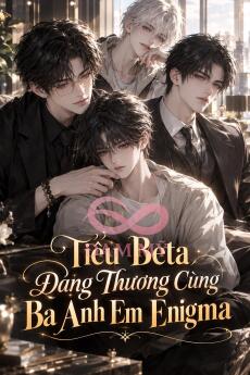 Tiểu Beta Đáng Thương Cùng Ba Anh Em Enigma