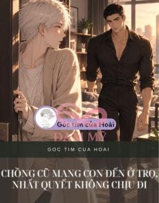 CHỒNG CŨ MANG CON ĐẾN Ở TRỌ, NHẤT QUYẾT KHÔNG CHỊU ĐI