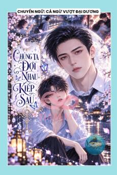 CHÚNG TA ĐỢI NHAU KIẾP SAU