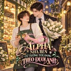 ALPHA NHÀ BÊN CỨ TƯỞNG TÔI ĐANG THEO ĐUỔI ANH