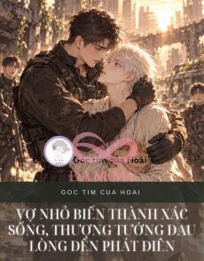 VỢ NHỎ BIẾN THÀNH XÁC SỐNG, THƯỢNG TƯỚNG ĐAU LÒNG ĐẾN PHÁT ĐIÊN